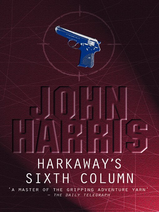 Title details for Harkaway's Sixth Column by John Harris - Available